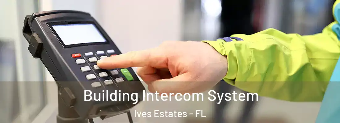  Building Intercom System Ives Estates - FL