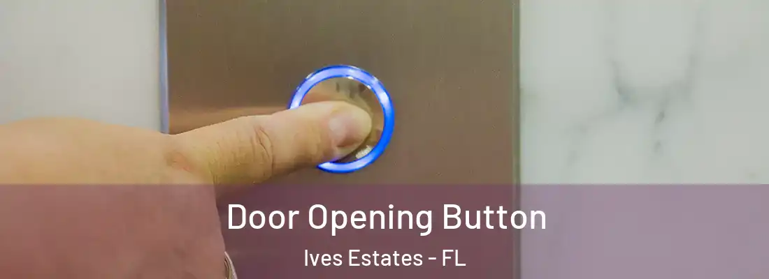  Door Opening Button Ives Estates - FL