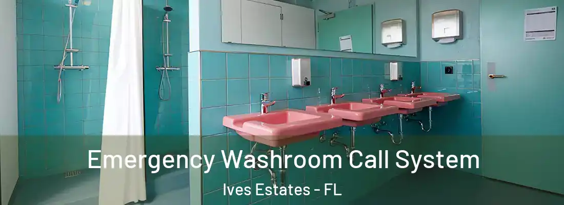 Emergency Washroom Call System Ives Estates - FL