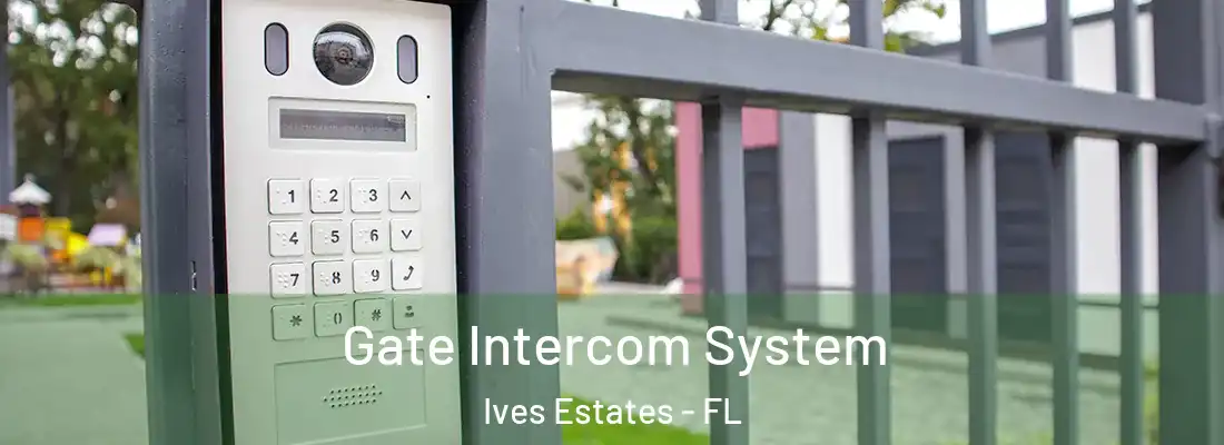  Gate Intercom System Ives Estates - FL