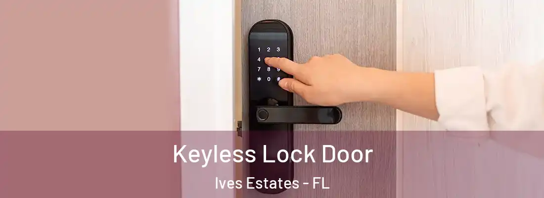 Keyless Lock Door Ives Estates - FL