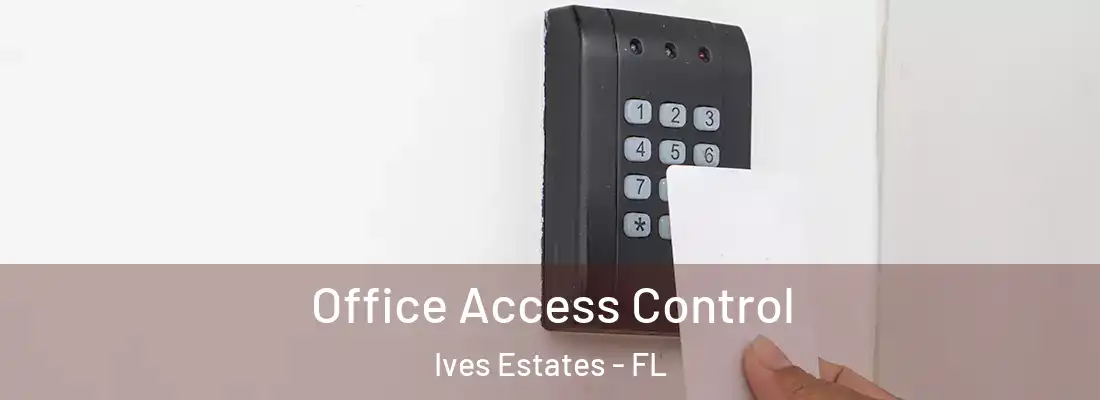  Office Access Control Ives Estates - FL